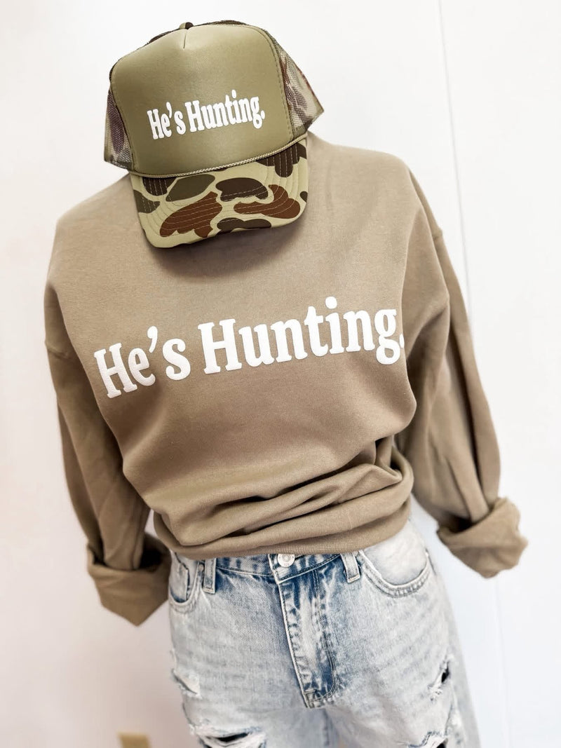 He's Hunting Sweatshirt