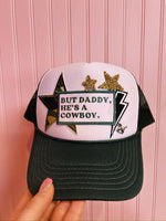 But Daddy He’s A Cowboy! Trucker Hat